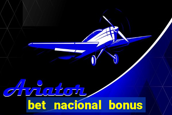 bet nacional bonus de boas vindas